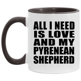 All I Need Is Love And My Pyrenean Shepherd - 11oz Accent Mug Black