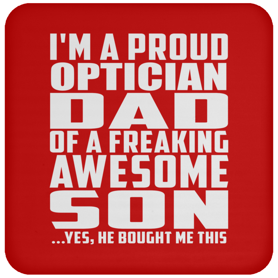 Proud Optician Dad Of Awesome Son - Drink Coaster