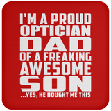Proud Optician Dad Of Awesome Son - Drink Coaster