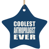 Coolest Anthropologist Ever - Star Ornament