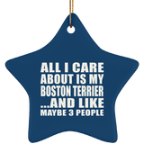 All I Care About Is My Boston Terrier - Star Ornament