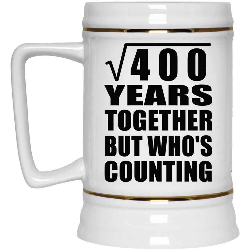 20th Anniversary Square Root of 400 Years Who's Counting - Beer Stein