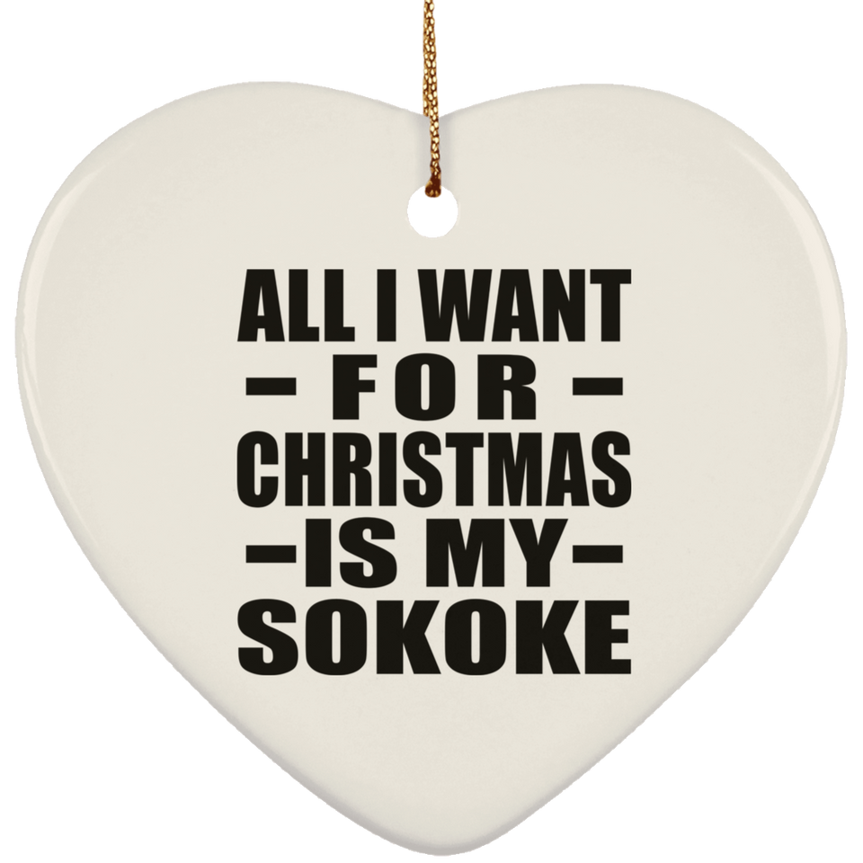 All I Want For Christmas Is My Sokoke - Heart Ornament