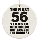 56th Birthday First 56 Years of Childhood Are The Hardest - Circle Ornament