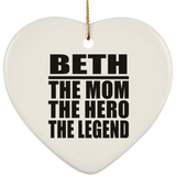 Beth The Mom The Hero The Legend - Heart Ornament