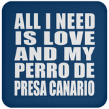 All I Need Is Love And My Perro De Presa Canario - Drink Coaster