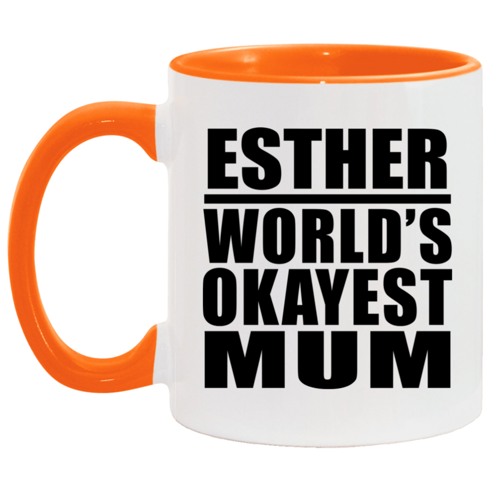 Esther World's Okayest Mum - 11oz Accent Mug Orange