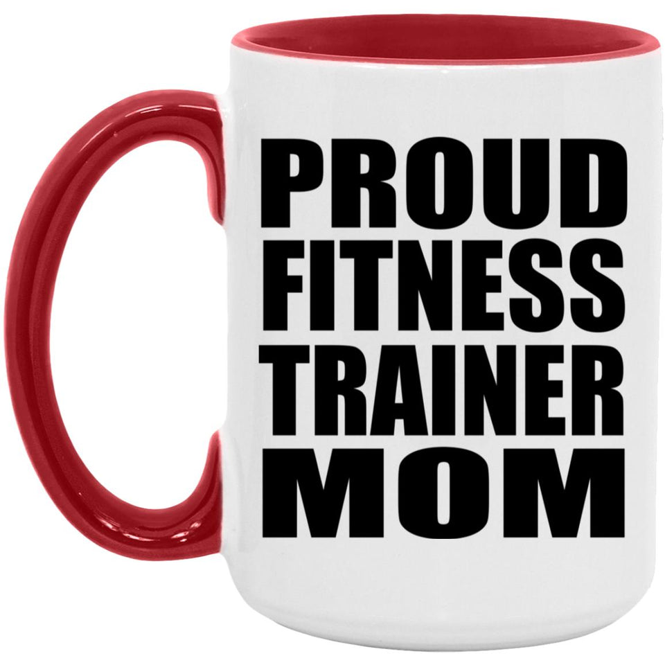Proud Fitness Trainer Mom - 15oz Accent Mug Red