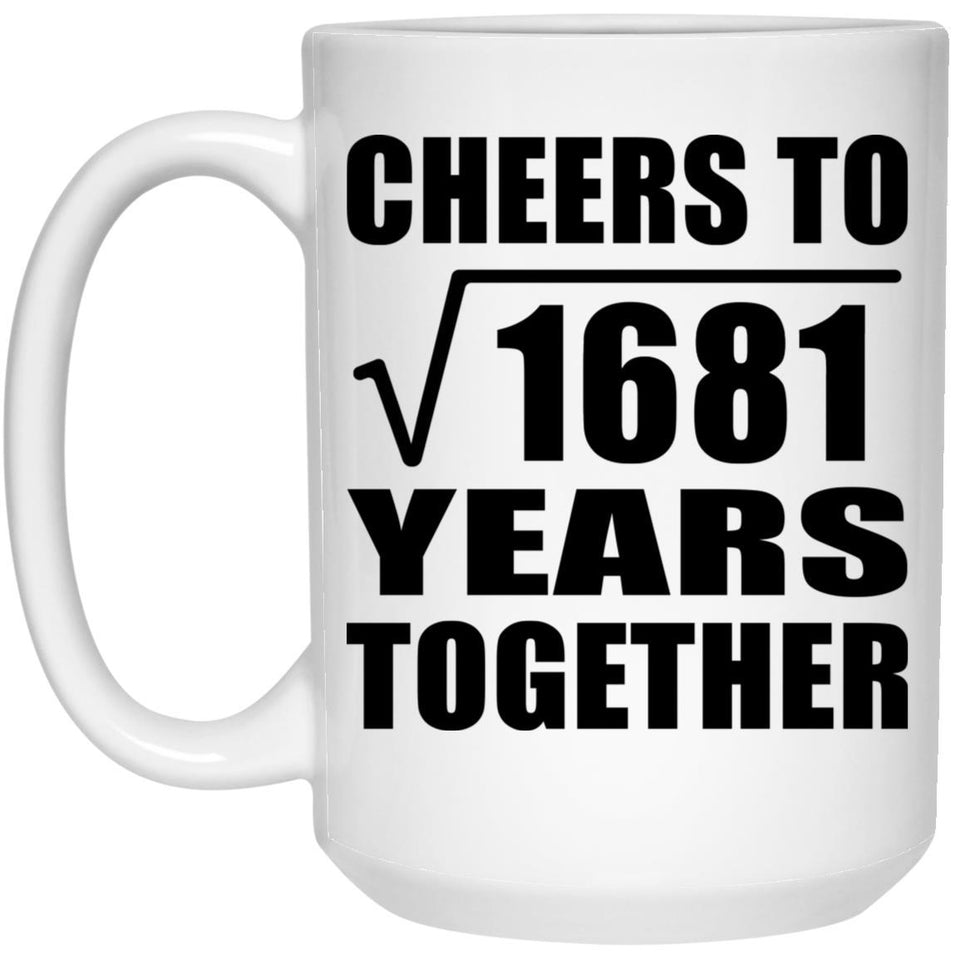 41st Anniversary Cheers To Square Root of 1681 Years Together - 15oz Coffee Mug