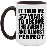 57th Birthday Took 57 Years To Become Awesome & Perfect - 15oz Accent Mug Black