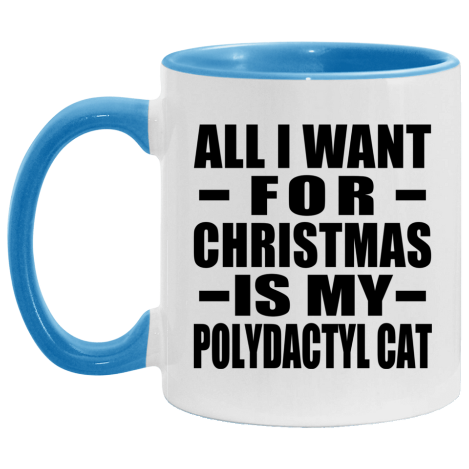 All I Want For Christmas Is My Polydactyl Cat - 11oz Accent Mug Blue