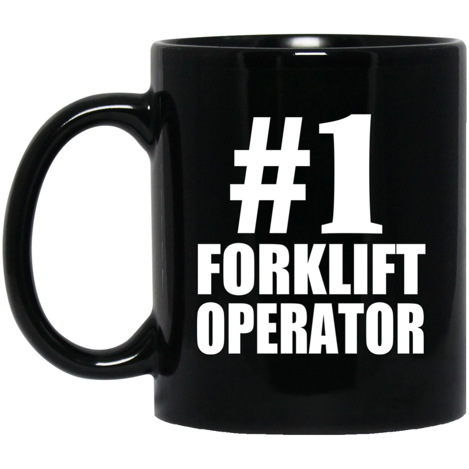 Number One #1 Forklift Operator - 11 Oz Coffee Mug Black