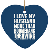 I Love My Husband More Than Boomerang Throwing - Heart Ornament