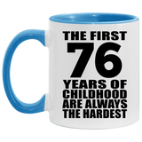 76th Birthday First 76 Years of Childhood Are The Hardest - 11oz Accent Mug Blue