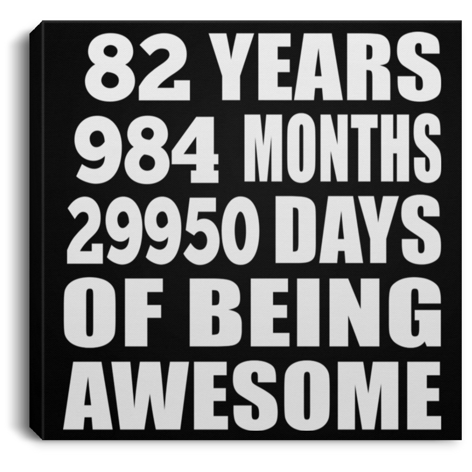 82nd Birthday 82 Years 984 Months 29950 Days Of Awesome - Canvas Square