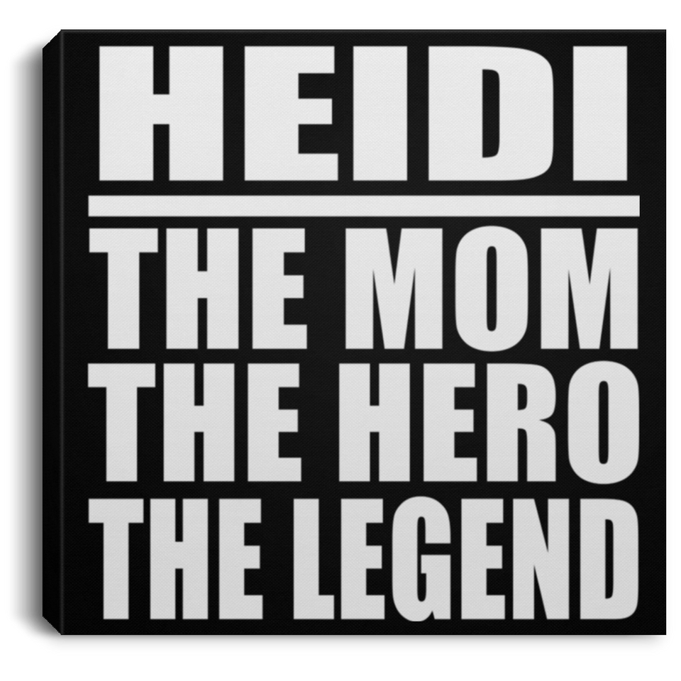Heidi The Mom The Hero The Legend - Canvas Square