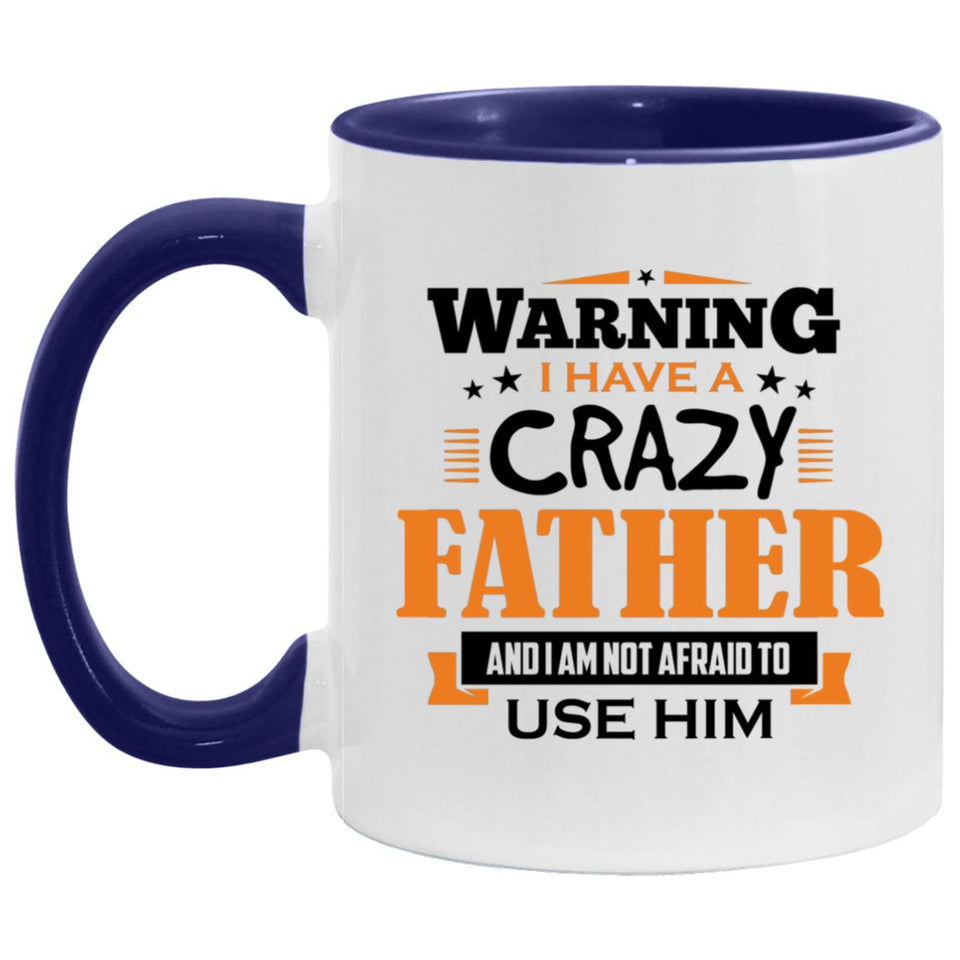 Warning I Have A Crazy Father & I Am Not Afraid To Use Him - 11oz Accent Mug Purple