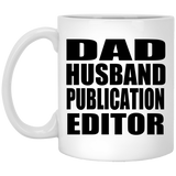 Dad Husband Publication Editor - 11oz Coffee Mug