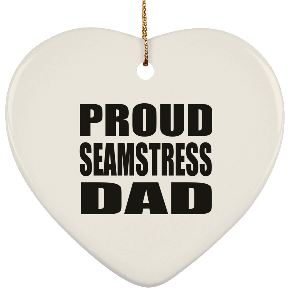 Proud Seamstress Dad - Heart Ornament