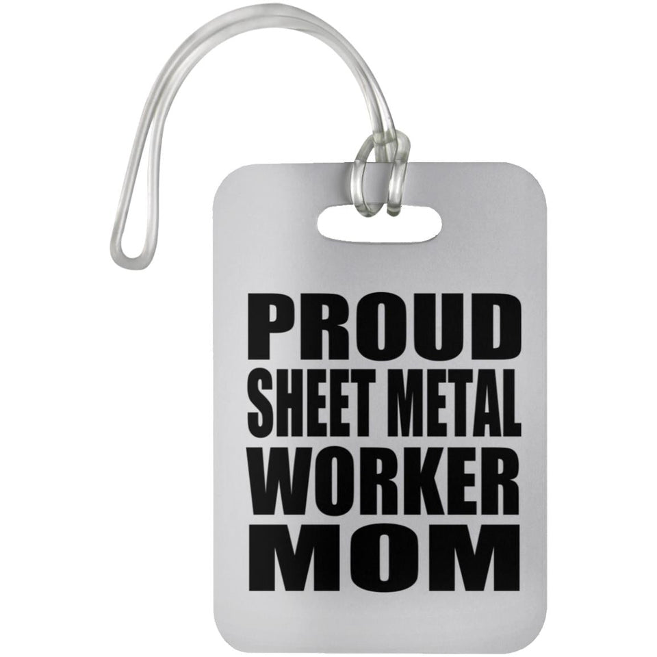Proud Sheet Metal Worker Mom - Luggage Bag Tag