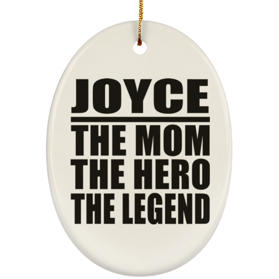 Joyce The Mom The Hero The Legend - Oval Ornament
