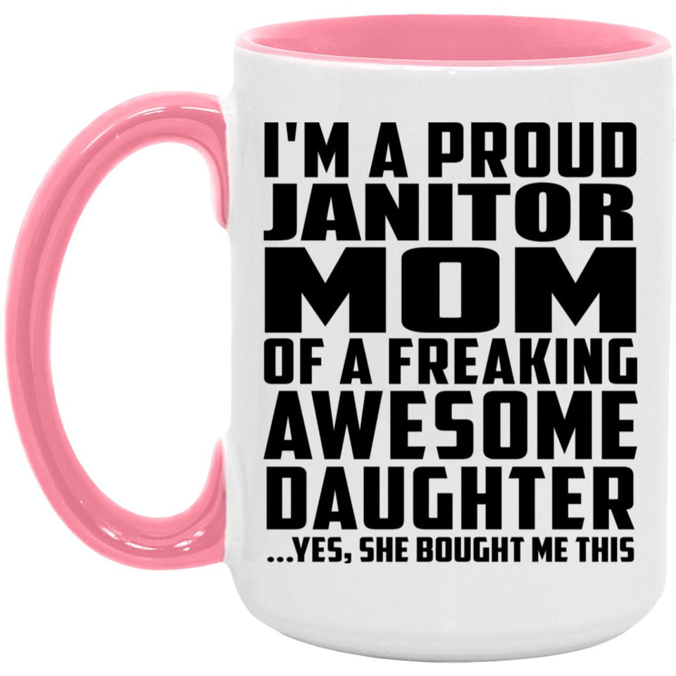 Proud Janitor Mom Of Awesome Daughter - 15oz Accent Mug Pink