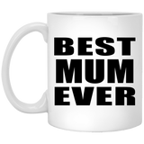 Best Mum Ever - 11 Oz Coffee Mug