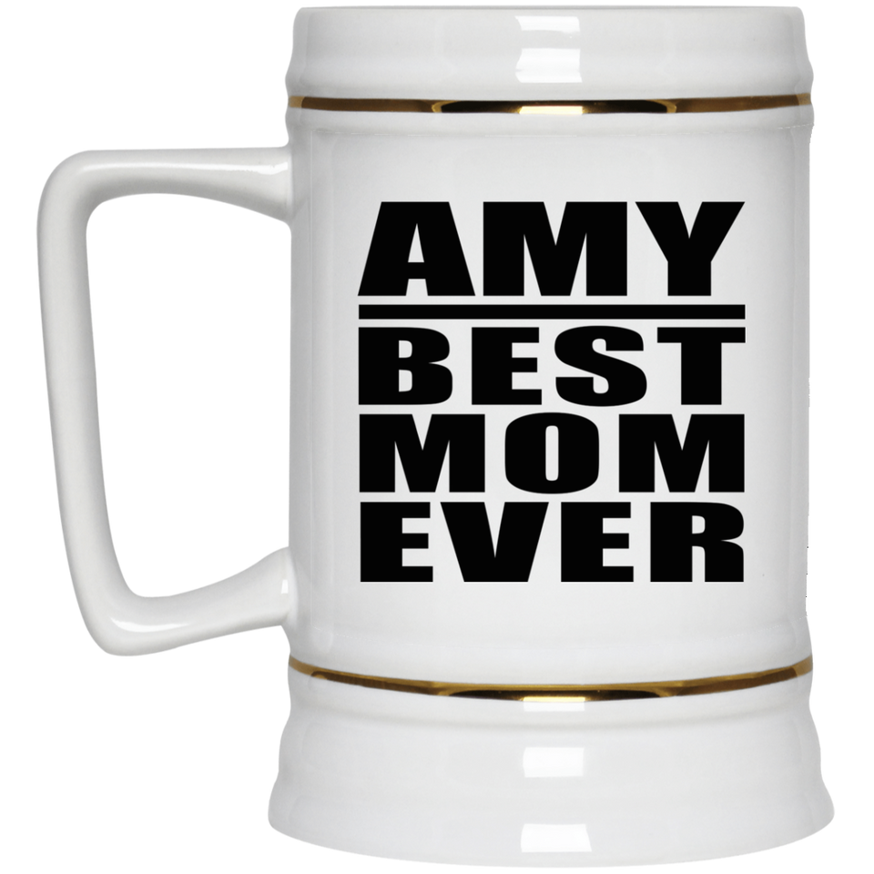 Amy Best Mom Ever - Beer Stein