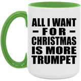 All I Want For Christmas Is More Trumpet - 15oz Accent Mug Green