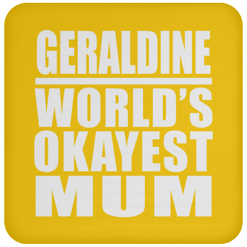 Geraldine World's Okayest Mum - Drink Coaster