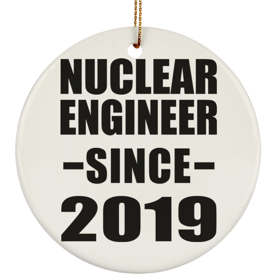 Nuclear Engineer Since 2019 - Circle Ornament