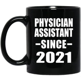 Physician Assistant Since 2021 - 11oz Coffee Mug Black