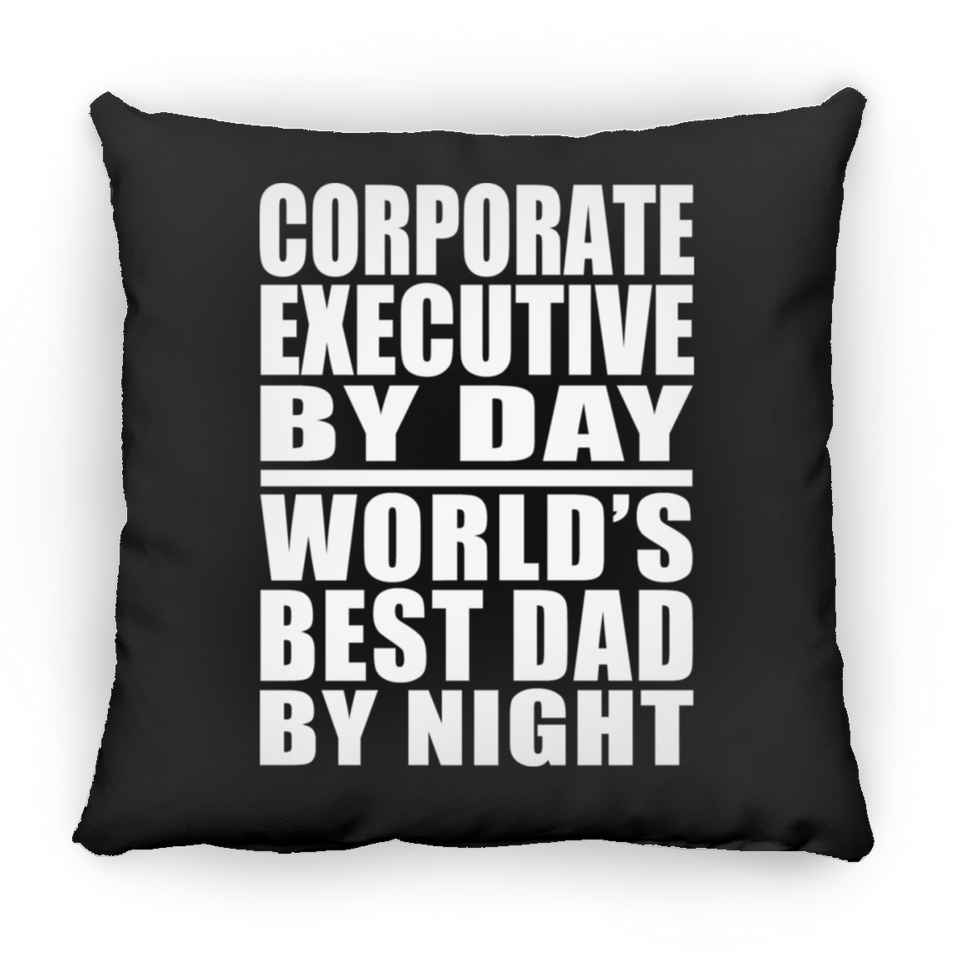Corporate Executive By Day World's Best Dad By Night - Throw Pillow Black