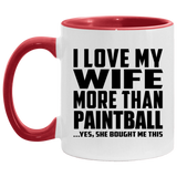I Love My Wife More Than Paintball - 11oz Accent Mug Red