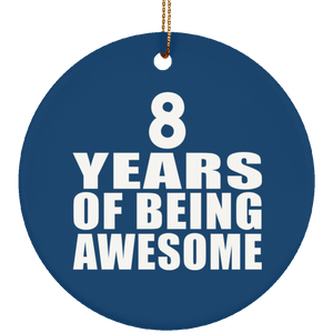 8th Birthday 8 Years Of Being Awesome - Circle Ornament