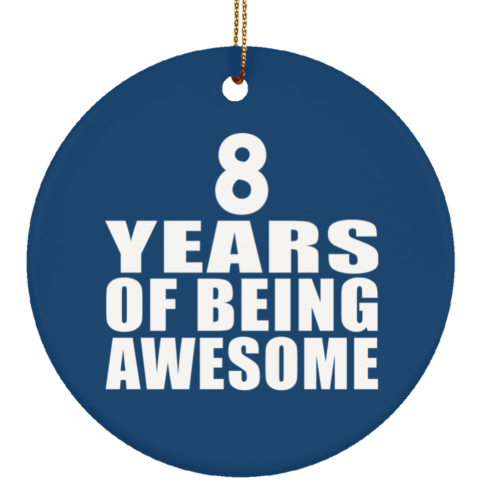 8th Birthday 8 Years Of Being Awesome - Circle Ornament
