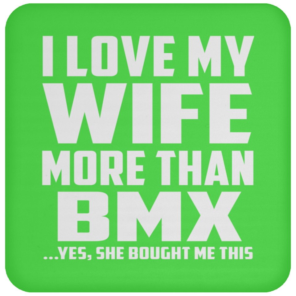 I Love My Wife More Than BMX - Drink Coaster