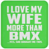 I Love My Wife More Than BMX - Drink Coaster