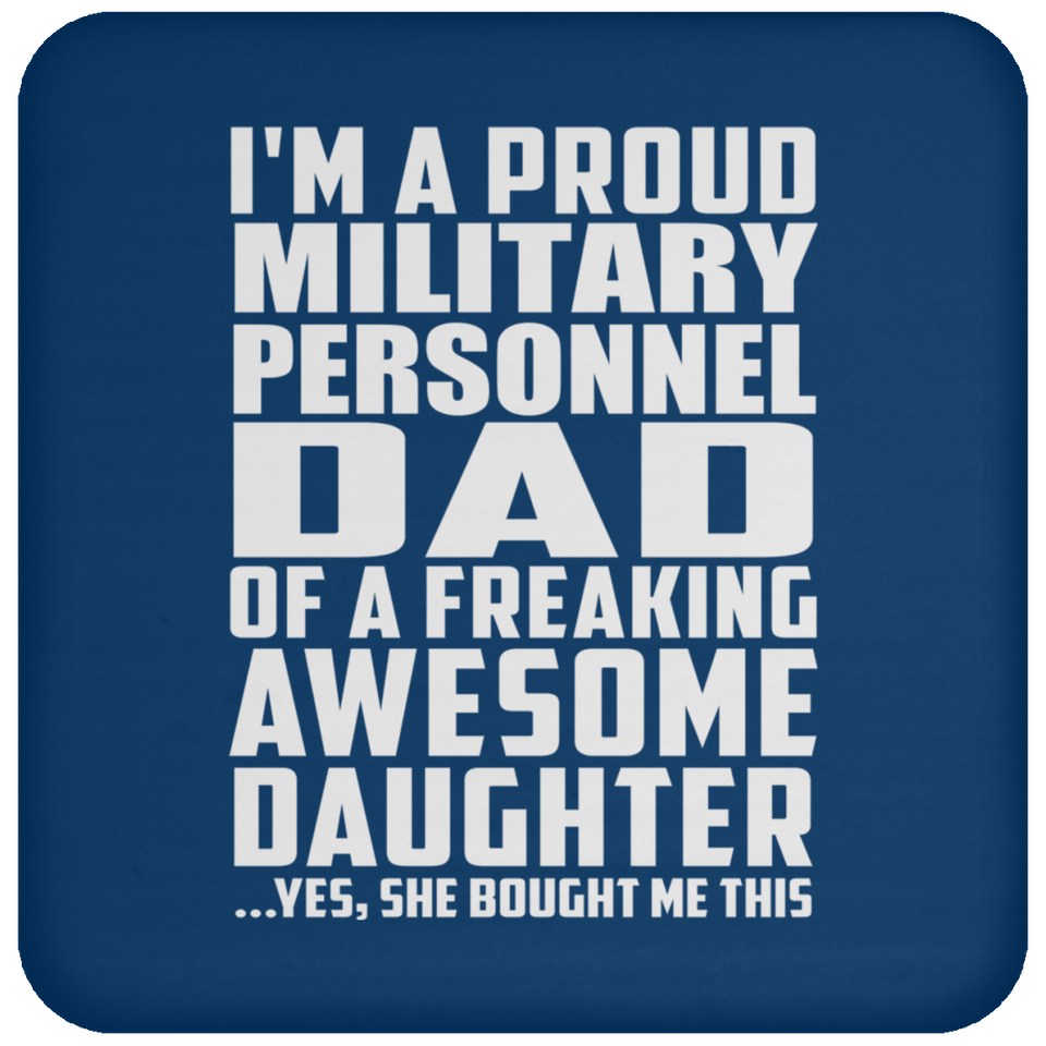 Proud Military Personnel Dad Of Awesome Daughter - Drink Coaster