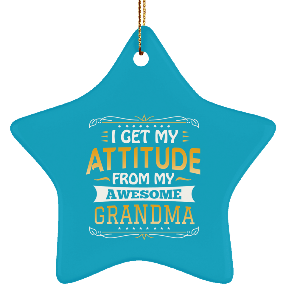 I Get My Attitude From My Awesome Grandma - Star Ornament