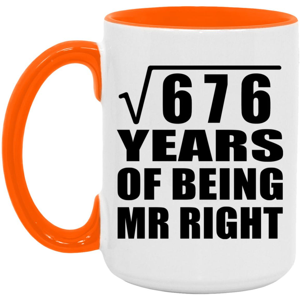 26th Anniversary Square Root of 676 Years of Being Mr Right - 15oz Accent Mug Orange