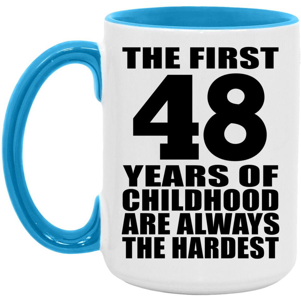 48th Birthday First 48 Years of Childhood Are The Hardest - 15oz Accent Mug Blue