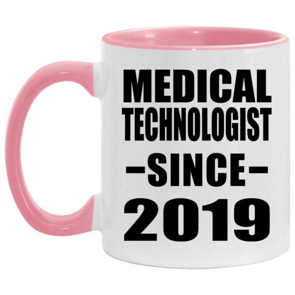 Medical Technologist Since 2019 - 11oz Accent Mug Pink