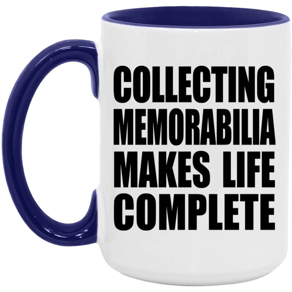 Collecting Memorabilia Makes Life Complete - 15oz Accent Mug Purple