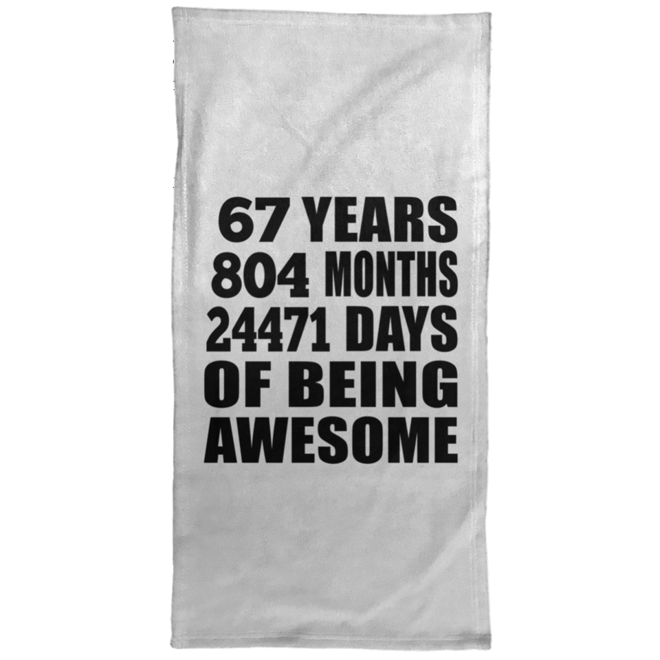 67th Birthday 67 Years 804 Months 24471 Days Of Awesome - Hand Towel