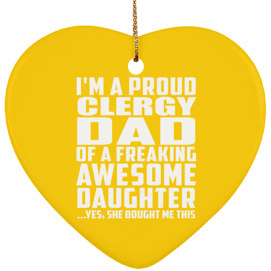 Proud Clergy Dad Of Awesome Daughter - Heart Ornament