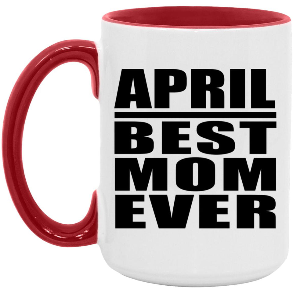 April Best Mom Ever - 15oz Accent Mug Red