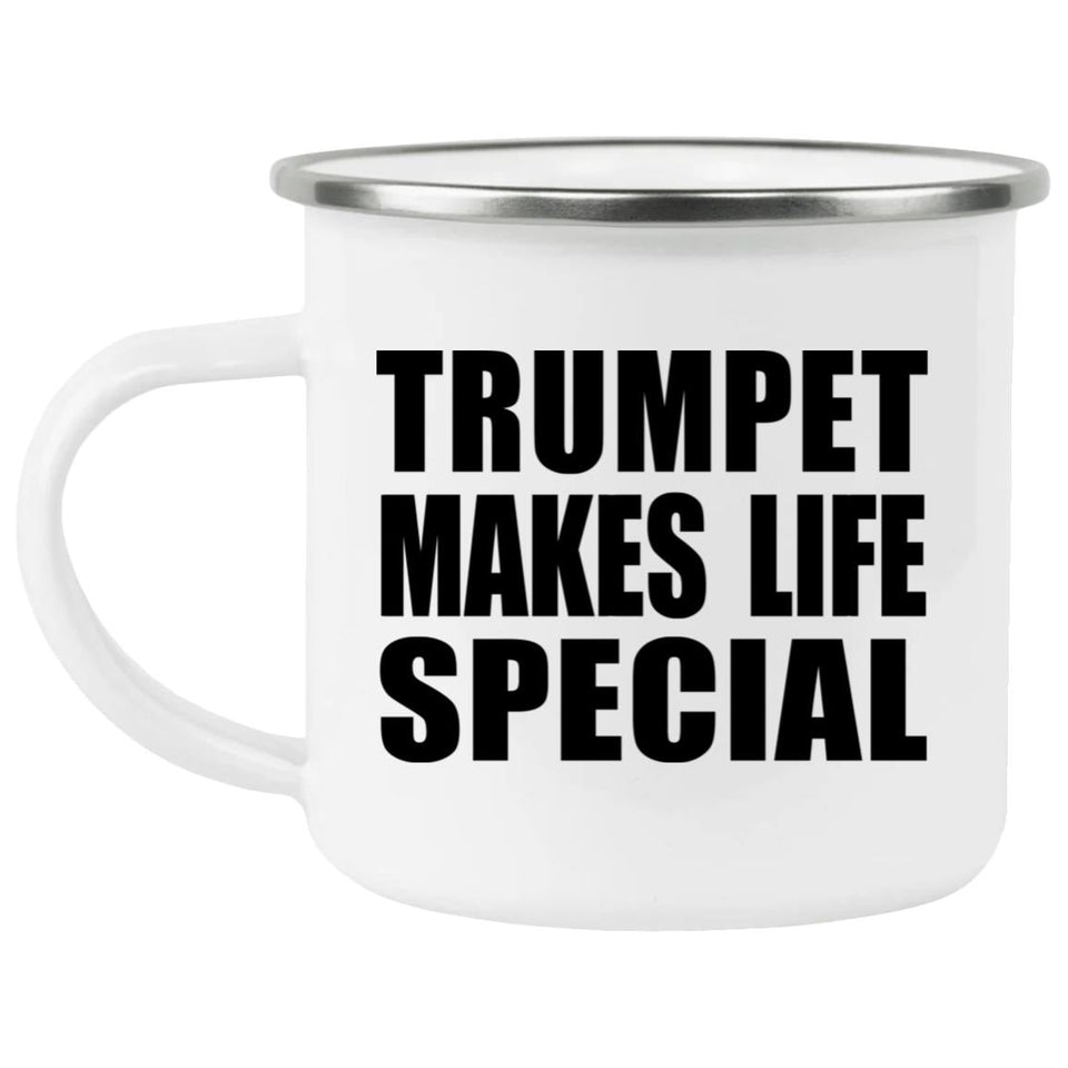Trumpet Makes Life Special - 12oz Camping Mug