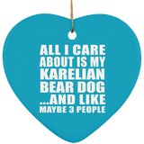 All I Care About Is My Karelian Bear Dog - Heart Ornament