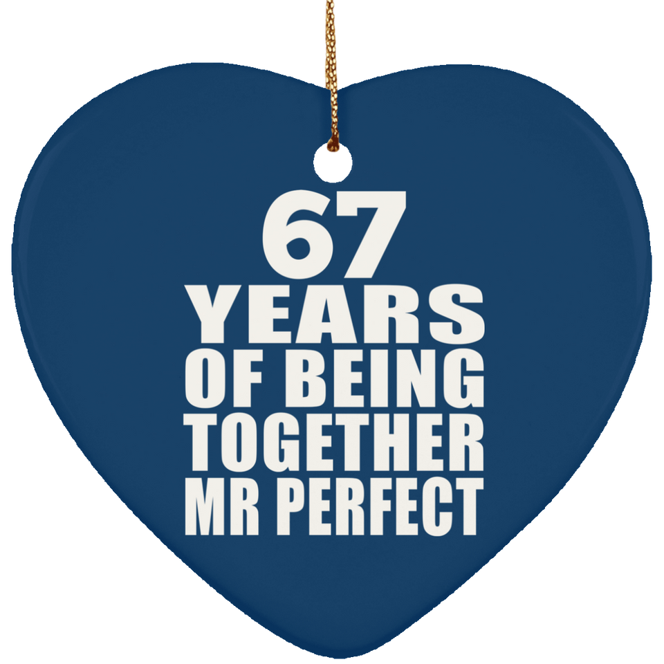 67th Anniversary 67 Years Of Being Mr Perfect - Heart Ornament